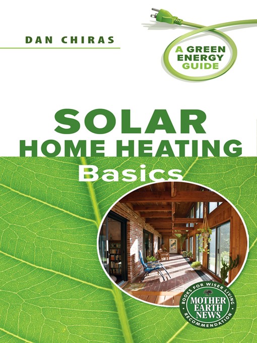 Title details for Solar Home Heating Basics by Dan Chiras - Available